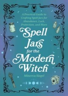 SPELL JARS FOR THE MODERN WITCH