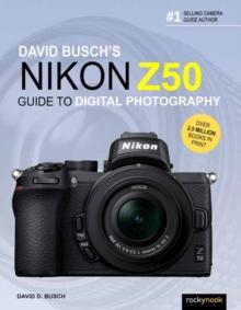DAVID BUSCH'S NIKON Z50 GUIDE TO DIGITAL PHOTOGRAPHY