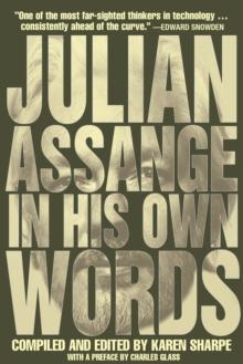 JULIAN ASSANGE IN HIS OWN WORDS