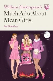 WILLIAM SHAKESPEARE'S MUCH ADO ABOUT MEAN GIRLS