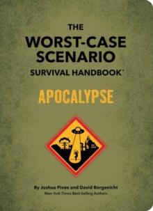 WORST-CASE SCENARIO SURVIVAL HANDBOOK: APOCALYPSE