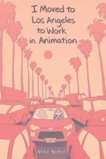 I MOVED TO LOS ANGELES TO WORK IN ANIMATION