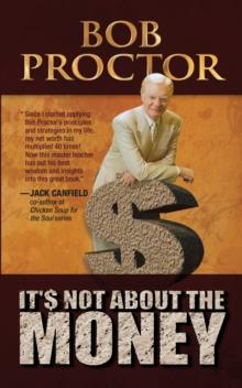 IT'S NOT ABOUT THE MONEY