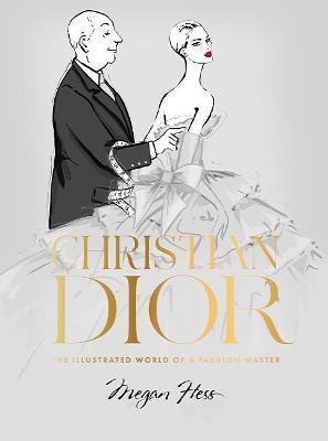 CHRISTIAN DIOR : THE ILLUSTRATED WORLD OF A FASHION MASTER