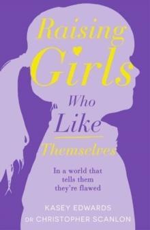 RAISING GIRLS WO LIKE THEMSELVES