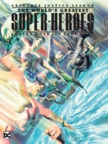 JUSTICE LEAGUE: THE WORLD'S GREATEST SUPERHEROES BY ALEX ROSS & PAUL DINI (NEW EDITION)
