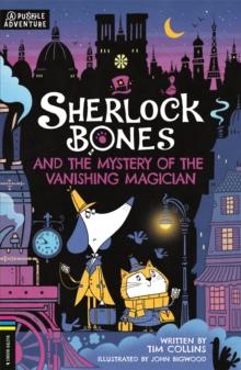 SHERLOCK BONES AND THE MYSTERY OF THE VANISHING MAGICIAN