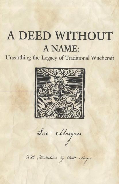 DEED WITHOUT A NAME, A - UNEARTHING THE LEGACY OF TRADITIONAL WITCHCRAFT