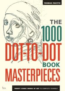 THE 1000 DOT-TO-DOT BOOK: MASTERPIECES : TWENTY ICONIC WORKS OF ART TO COMPLETE YOURSELF