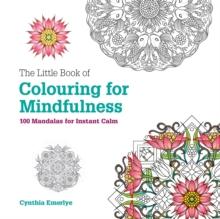 LITTLE BOOK OF COLOURING FOR MINDFULNESS