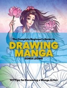 COMPLETE BEGINNER'S GUIDE TO DRAWING MANGA