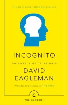 INCOGNITO : THE SECRET LIVES OF THE BRAIN