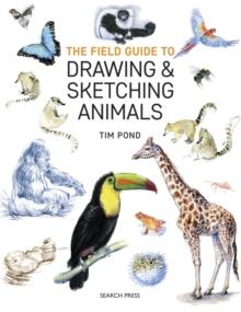 FIELD GUIDE TO DRAWING & SKETCHING ANIMALS