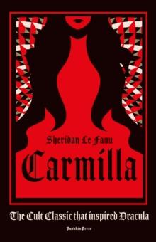 CARMILLA : THE CULT CLASSIC THAT INSPIRED DRACULA