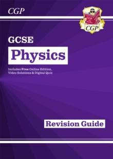 GCSE PHYSICS REVISION GUIDE INC ONLINE EDITION, VIDEOS & QUIZZES
