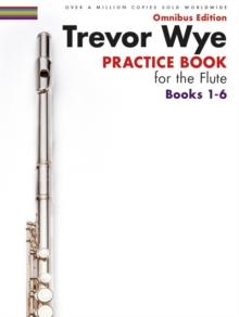 TREVOR WYE PRACTICE BOOK FOR THE FLUTE BOOKS 1-6