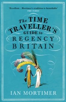 TIME TRAVELLER'S GUIDE TO REGENCY BRITAIN