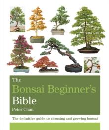 BONSAI BEGINNER'S BIBLE