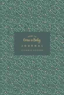 HOW TO GROW A BABY JOURNAL
