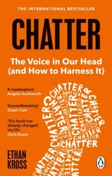 CHATTER : THE VOICE IN OUR HEAD AND HOW TO HARNESS IT