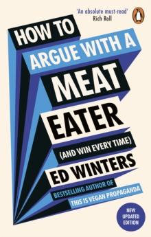 HOW TO ARGUE WITH A MEAT EATER (AND WIN EVERY TIME)