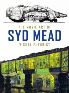 MOVIE ART OF SYD MEAD: VISUAL FUTURIST