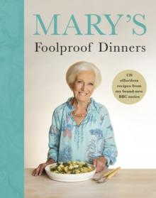 MARY’S FOOLPROOF DINNERS