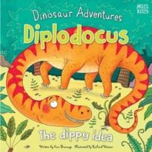 DINOSAUR ADVENTURES: DIPLODOCUS - THE DIPPY IDEA