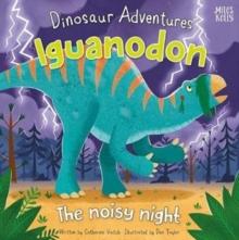 DINOSAUR ADVENTURES: IQUANODON - THE NOISY NIGHT