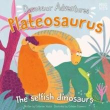 DINOSAUR ADVENTURES: PLATEOSAURUS – THE SELFISH DINOSAURS