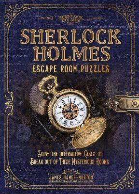 SHERLOCK HOLMES ESCAPE ROOM PUZZLES : SOLVE THE INTERACTIVE CASES