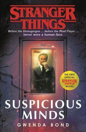STRANGER THINGS: SUSPICIOUS MINDS : THE FIRST OFFICIAL NOVEL
