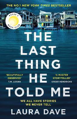 THE LAST THING HE TOLD ME : THE NO. 1 NEW YORK TIMES BESTSELLER AND REESE'S BOOK CLUB PICK