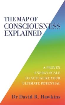 MAP OF CONSCIOUSNESS EXPLAINED