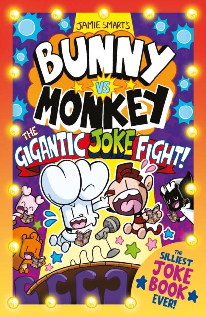 BUNNY VS MONKEY: THE GIGANTIC JOKE FIGHT (A PHOENIX COMIC BOOK, FROM THE MILLION-SELLING JAMIE SMART, ILLUSTRATOR OF THE YEAR)