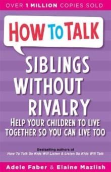 HOW TO TALK: SIBLINGS WITHOUT RIVALRY