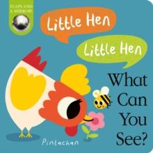 LITTLE HEN! LITTLE HEN! WHAT CAN YOU SEE?