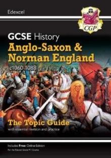 GCSE HISTORY EDEXCEL TOPIC GUIDE - ANGLO-SAXON AND NORMAN ENGLAND, C1060-1088