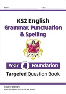 KS2 ENGLISH YEAR 4 FOUNDATION GRAMMAR, PUNCTUATION & SPELLING TARGETED QUESTION BOOK W/ANSWERS