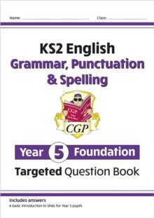 KS2 ENGLISH YEAR 5 FOUNDATION GRAMMAR, PUNCTUATION & SPELLING TARGETED QUESTION BOOK W/ANSWERS