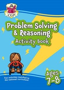 PROBLEM SOLVING & REASONING MATHS ACTIVITY BOOK FOR AGES 7-8 (YEAR 3)