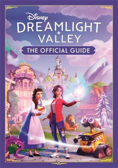 DISNEY DREAMLIGHT VALLEY - THE OFFICIAL GUIDE