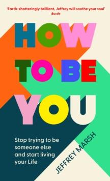 HOW TO BE YOU