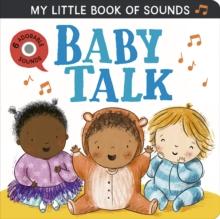 MY LITTLE BOOK OF SOUNDS: BABY TALK