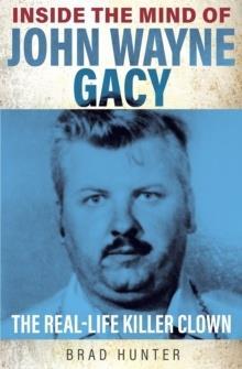INSIDE THE MIND OF JOHN WAYNE GACY