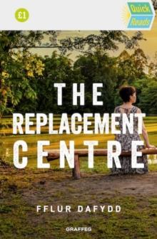 QUICK READS: THE REPLACEMENT CENTRE