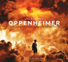 UNLEASHING OPPENHEIMER: INSIDE CHRISTOPHER NOLAN'S EXPLOSIVE ATOMIC AGE THRILLER