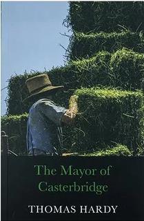 THE NOVELS OF THOMAS HARDY: THE MAYOR OF CASTERBRIDGE