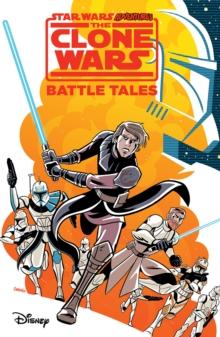 STAR WARS ADVENTURES: THE CLONE WARS - BATTLE TALES