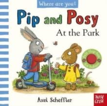 PIP AND POSY, WHERE ARE YOU? AT THE PARK (A FELT FLAPS BOOK)